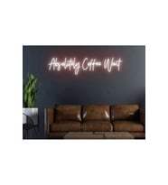Absolutely Coffee Want Yazılı Neon Tabela