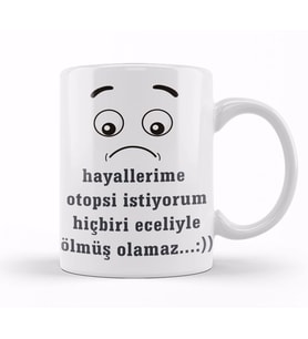 Komik Söz Hayallerime Otopsi istiyorum Kupa Bardak Porselen