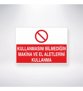 Kullanmasını Bilmediğin Makine ve El Aletlerini Kullanma 21x28 Arkası Yapışkanlı Levha