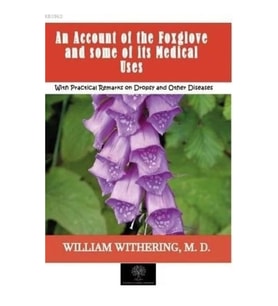 An Account of the Foxglove and some of its Medical Uses
