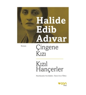 Çingene Kızı Kızıl Hançerler Halide Edib Adıvar Can Yayınları