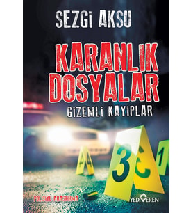 Karanlık Dosyalar Gizemli Kayıplar - Sezgi Aksu - Yediveren Yayınları