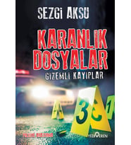 Karanlık Dosyalar Gizemli Kayıplar - Sezgi Aksu - Yediveren Yayınları