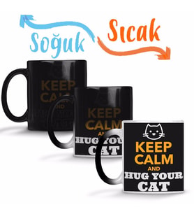 Keep Calm and Hug Your Cat Sihirli Kupa Bardak Porselen