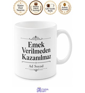 İsme Özel Emek Verilmeden Kazanılmaz Yazılı Kupa Bardak Hediye