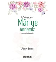 Hazreti Mariye Annemiz - Adem Saraç