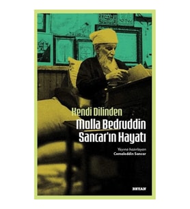 Kendi Dilinden Molla Bedruddin Sancar'ın Hayatı