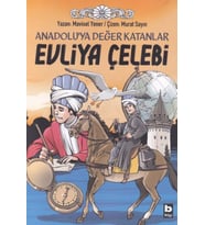 Anadoluya Değer Katanlar Evliya Çelebi