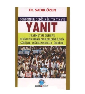 Yanıt Doktorluk Dediğin İki Tık Tık (V) 5 Kasım Uyarı Eylemi Ve Hekimlerin Kronik Problemlerine