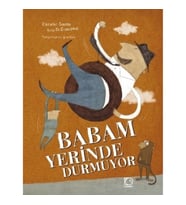 Babam Yerinde Durmuyor