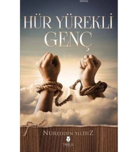 Hür Yürekli Genç Nureddin Yıldız Tahlil Yayınları