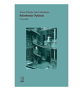 Yunan Felsefesinden Günümüze Felsefenin Öyküsü (Krem)