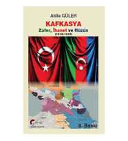Kafkasya Zafer, İhanet Ve Hüzün 1918-1919