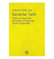 Kavramlar Tarihi: Politik Ve Sosyal Dilin Semantiği Ve Pragmatiği Üzerine Araştırmalar (Krem)