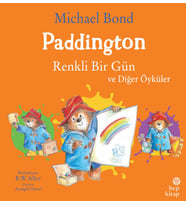 Paddington: Renkli Bir Gün ve Diğer Öyküler
