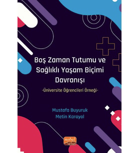 BOŞ ZAMAN TUTUMU VE SAĞLIKLI YAŞAM BİÇİMİ DAVRANIŞI -Üniversite Öğrencileri Örneği-