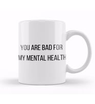 You Are Bad For My Mental Health Kupa Bardak Porselen
