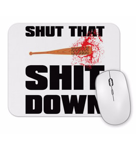Negan Shut That Shıt Down Mouse Pad