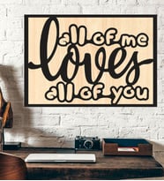 All Of Me Loves All Of You Ahşap Duvar tablo