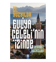 21. Yüzyılda Evliya Çelebi’nin İzinde