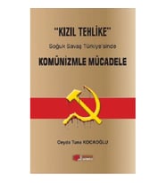 "Kızıl Tehlike" Soğuk Savaş Türkiye'sinde Komünizmle Mücadele
