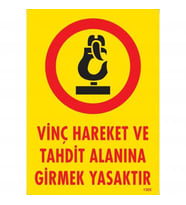 Vinç Hareket Ve Tahdit Alanına Girmek Yasaktır Levhası 25x35 KOD:1305