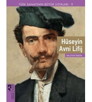 Türk Sanatının Büyük Ustaları 9 Hüseyin Avni Lifij