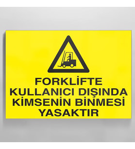 Forklifte Kullanıcı Dışında Kimsenin Binmesi Yasaktır Uyarı Levhası 30x40cm (Karışık)