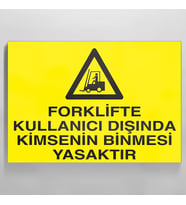 Forklifte Kullanıcı Dışında Kimsenin Binmesi Yasaktır Uyarı Levhası 30x40cm (Karışık)