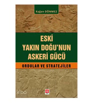Eski Yakın Doğu'nun Askeri Gücü;Ordular ve Stratejiler