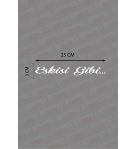 Eskisi Gibi Arka Cam Yazısı Sticker Beyaz 25*3 Cm