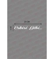 Eskisi Gibi Arka Cam Yazısı Sticker Beyaz 25*3 Cm