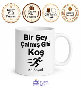 Bir Şey Çalmış Gibi Koş Kupa Bardak Hediye