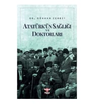 Atatürk’ün Sağlığı ve Doktorları
