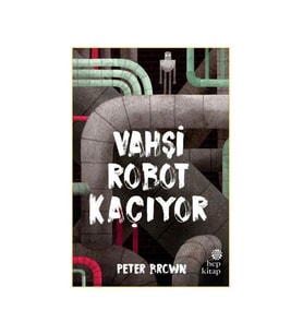 Vahşi Robot Kaçıyor Peter Brown Hep Kitap