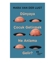 Dünyaya Çocuk Getirmek Ne Anlama Gelir?