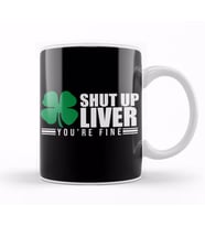 Shut Up Liver You're Fine St