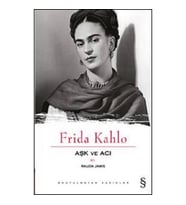 Aşk ve Acı : Frida Kahlo
