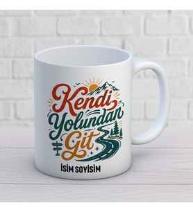 Kendi Yolundan Git Yazılı Kişiye Özel Baskılı Kupa – Yol ve Dağ Temalı Motivasyon Hediyesi