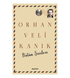 Bütün Şiirleri - Orhan Veli Kanık