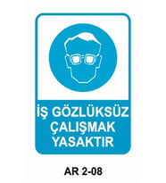 İŞ GÖZLÜKSÜZ ÇALIŞMAK YASAKTIR İŞ GÜVENLİĞİ UYARI LEVHASI 1 ADET PVC 21 X 29CM