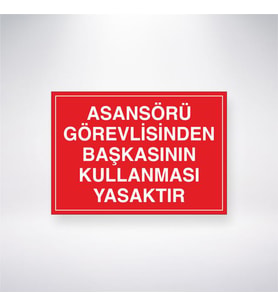 Asansörü Görevlisinden Başkasının Kullanması Yasaktır 21x35 Arkası Yapışkanlı Levha