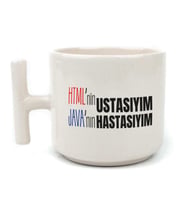 HTML'ni Ustasıyım JAVA'nın Hastasıyım Baskılı Beyaz Kulplu T Kupa