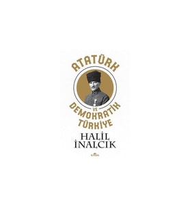 Atatürk ve Demokratik Türkiye Halil İnalcık Kronik Kitap