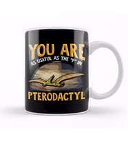 Funny You Are As Useful As The P In Pterodactyl Kupa Bardak Porselen
