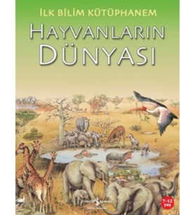İlk Bilim Kütüphanem Hayvanların Dünyası