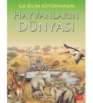 İlk Bilim Kütüphanem Hayvanların Dünyası