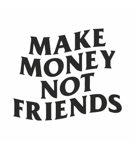 Make Money Not Friends Araba Sticker siyah 15x13 CM (Siyah)