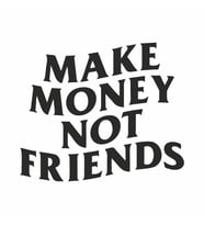 Make Money Not Friends Araba Sticker siyah 15x13 CM (Siyah)