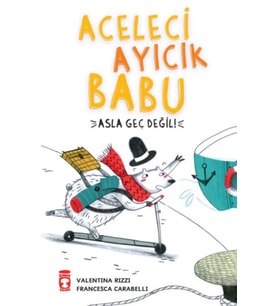 Aceleci Ayıcık Babu - Asla Geç Değil